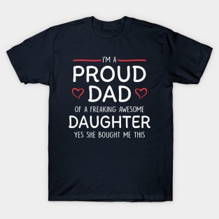 I am a proud dad of a freaking awesome daughter T-Shirt